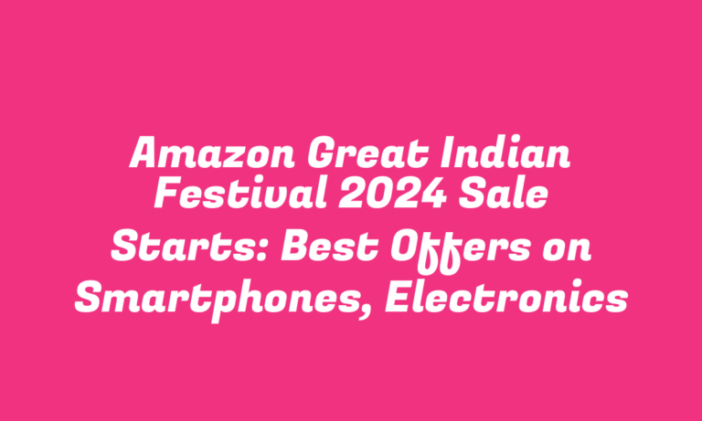 Amazon Great Indian Festival 2024 Sale Starts: Best Offers on Smartphones, Electronics