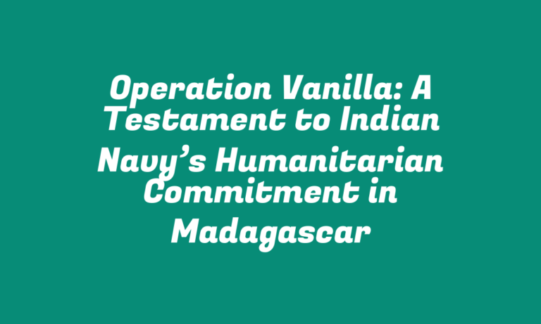 Operation Vanilla: A Testament to Indian Navy’s Humanitarian Commitment in Madagascar