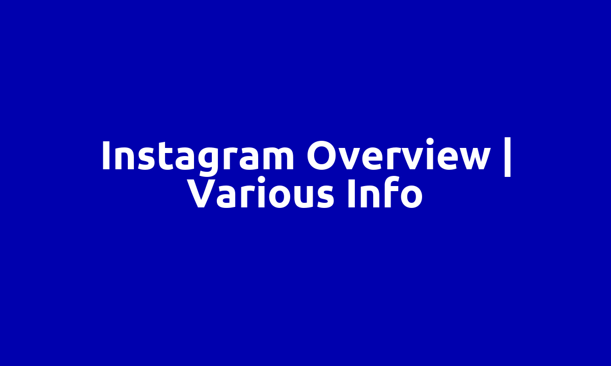 Instagram overview | Various Info