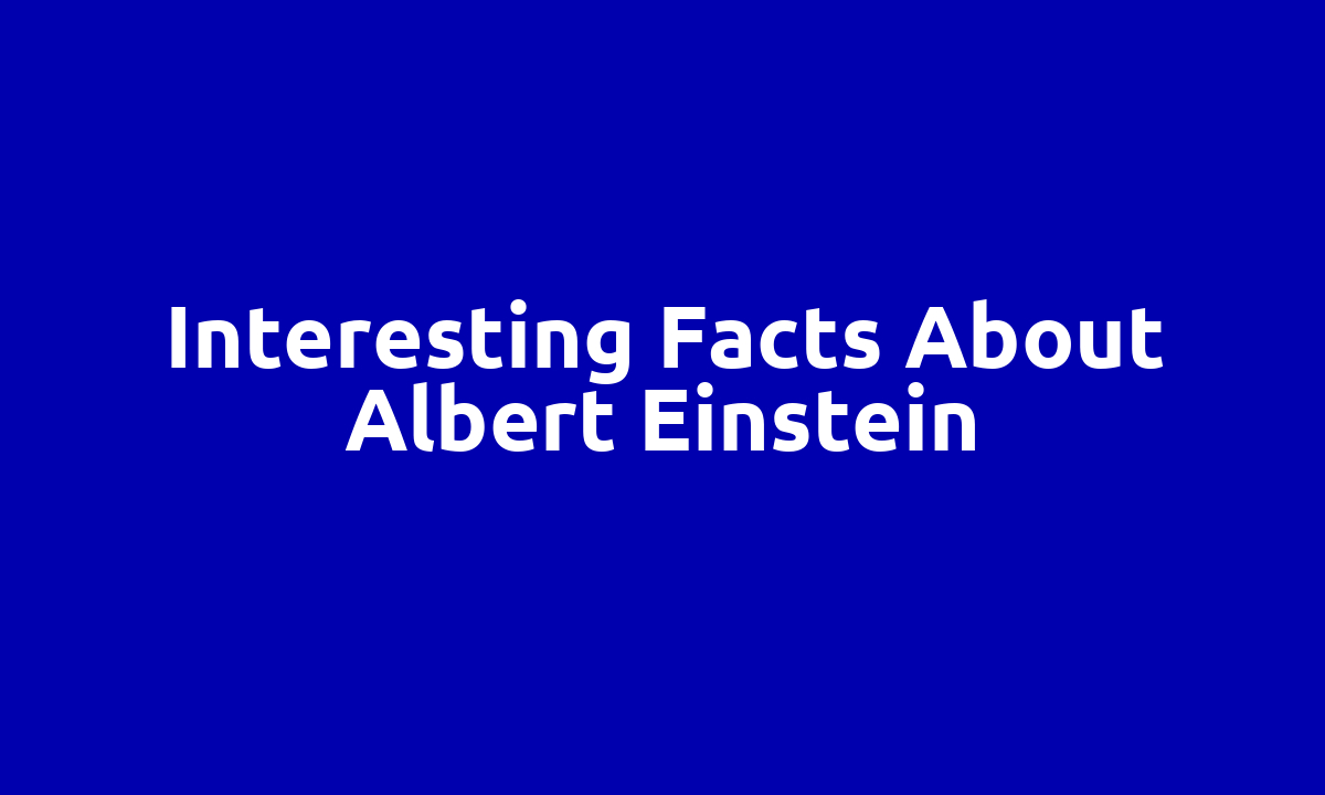 Interesting facts about Albert Einstein