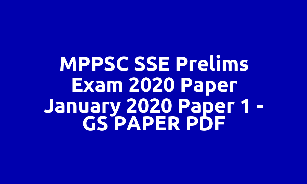 MPPSC SSE Prelims Exam 2020 Paper January 2020 Paper 1 – GS PAPER PDF