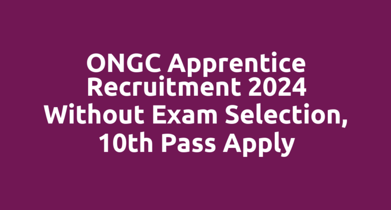 ONGC Apprentice Recruitment 2024 without exam selection, 10th pass apply