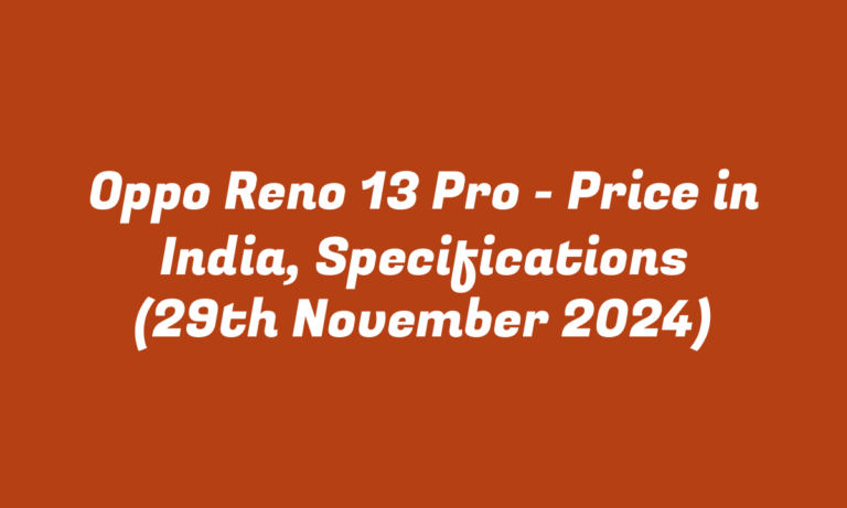 Oppo Reno 13 Pro – Price in India, Specifications (29th November 2024)