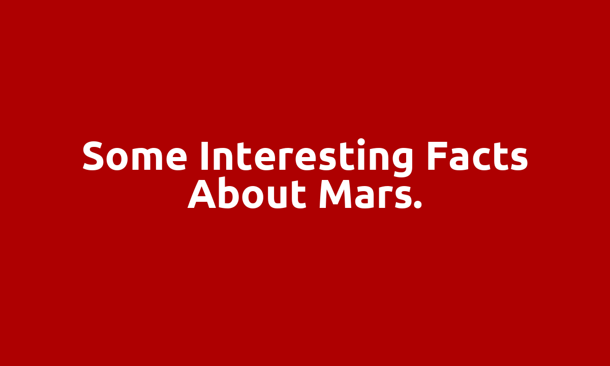 some interesting facts about Mars.