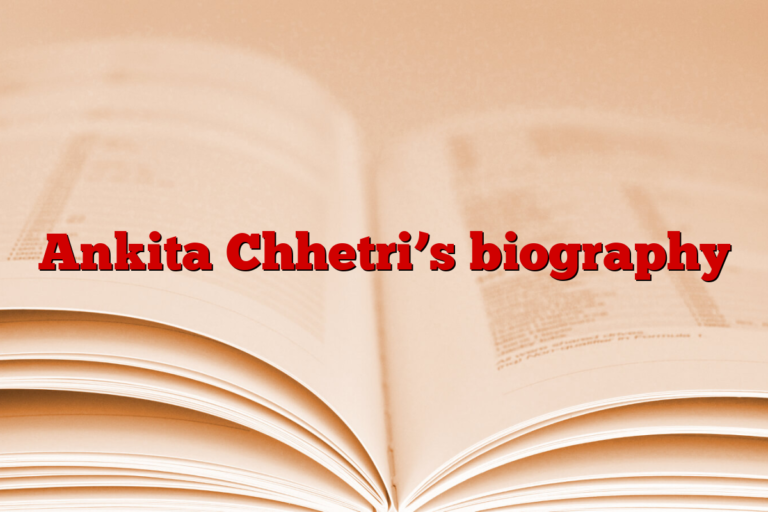 Ankita Chhetri’s biography