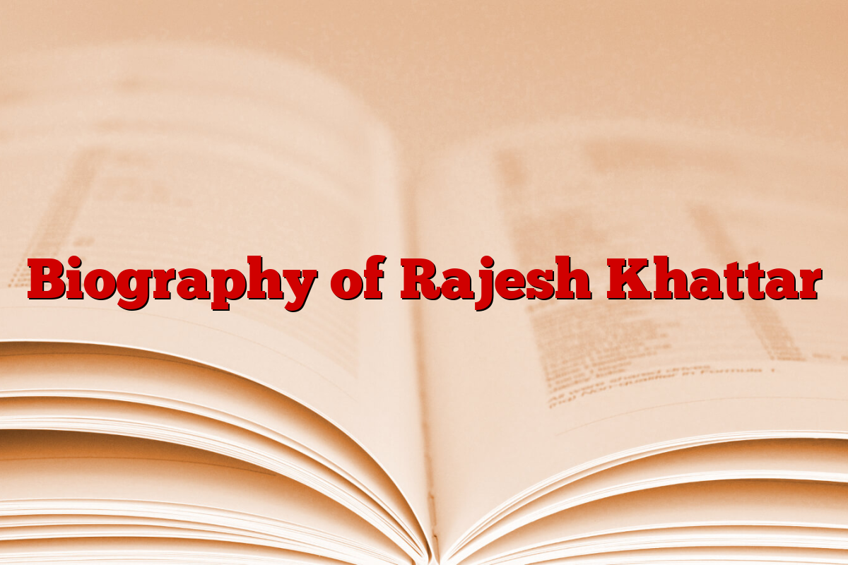 Biography of Rajesh Khattar