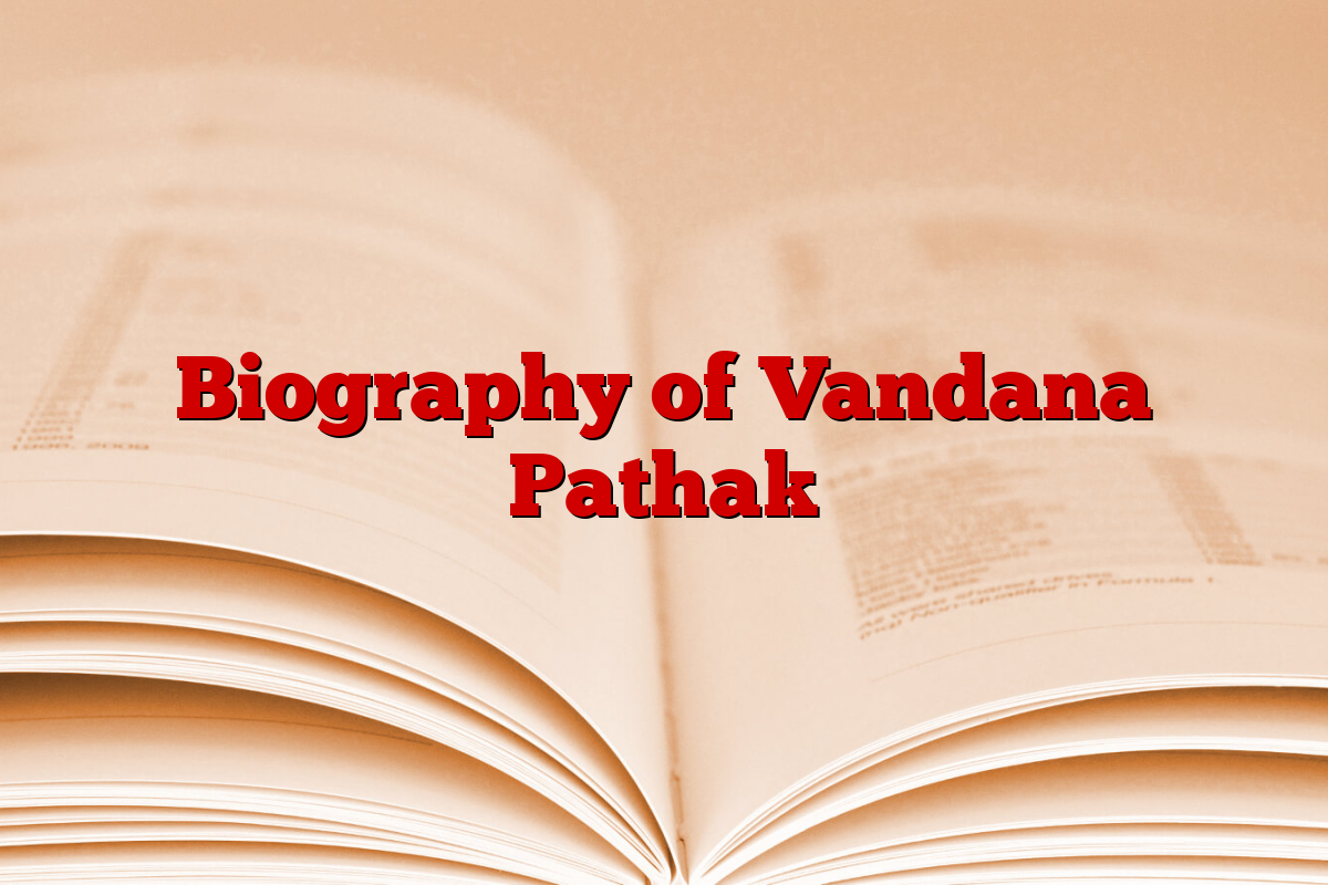 Biography of Vandana Pathak