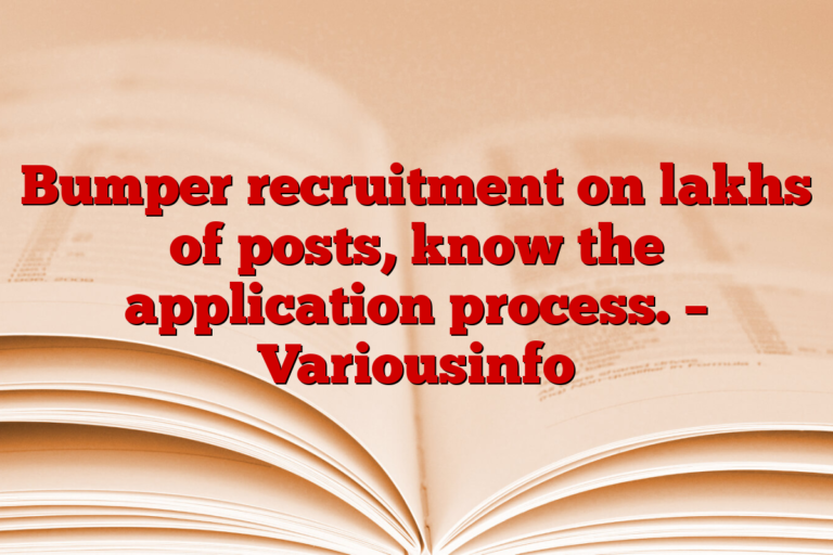 Bumper recruitment on lakhs of posts, know the application process. – Variousinfo