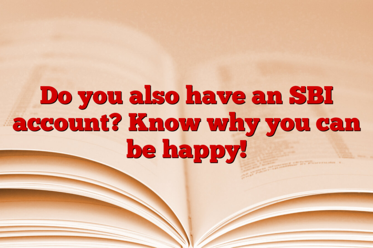 Do you also have an SBI account? Know why you can be happy!