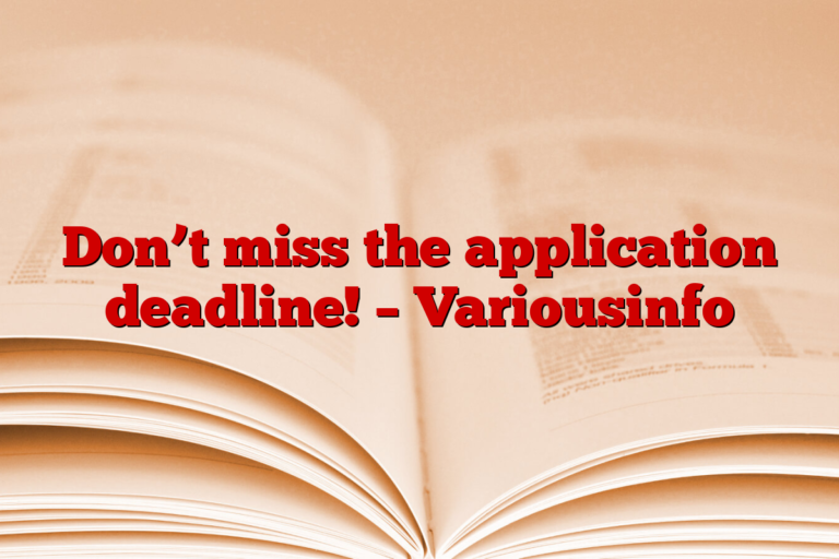 Don’t miss the application deadline! – Variousinfo