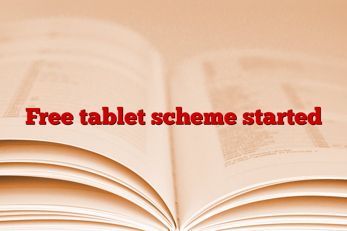 Free tablet scheme started