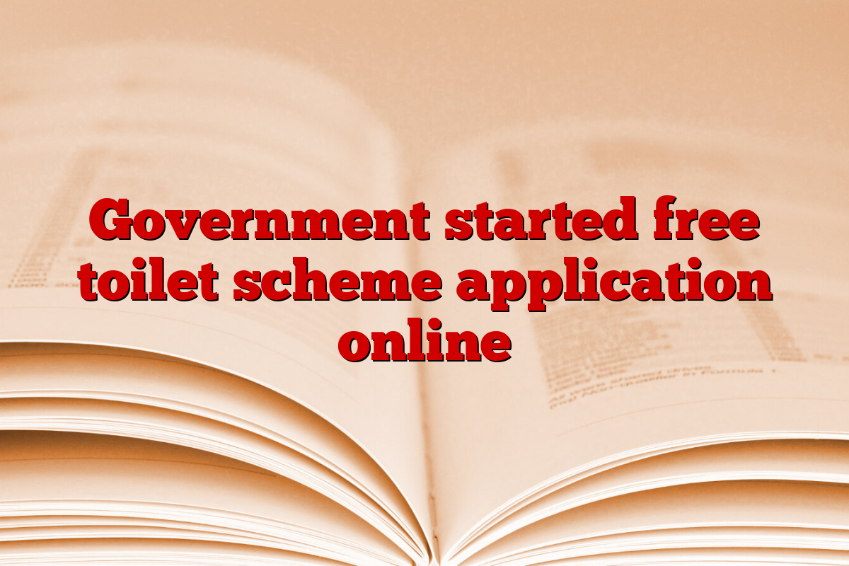 Government started free toilet scheme application online