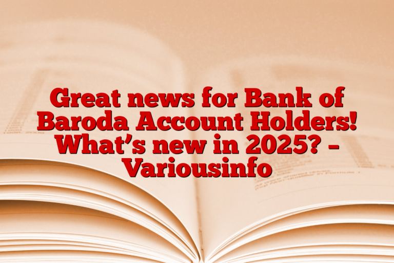 Great news for Bank of Baroda Account Holders! What’s new in 2025? – Variousinfo