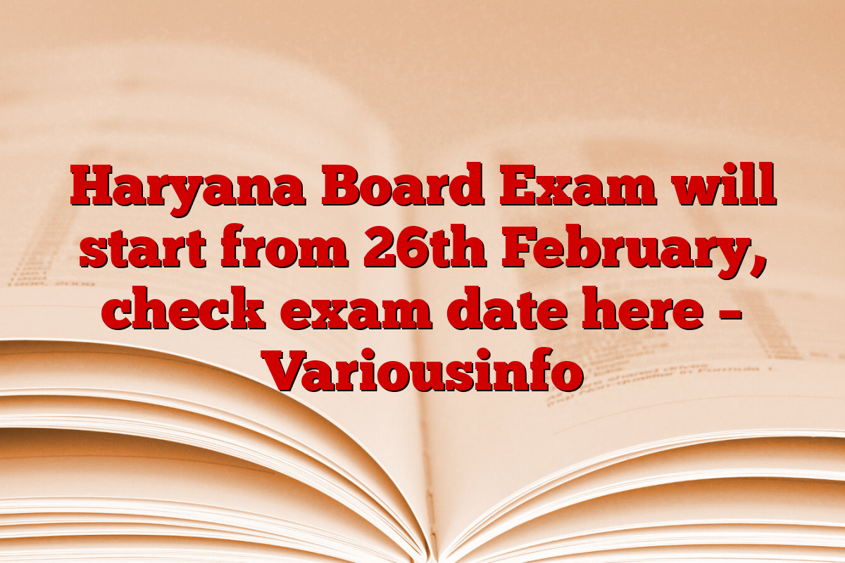 Haryana Board Exam will start from 26th February, check exam date here – Variousinfo