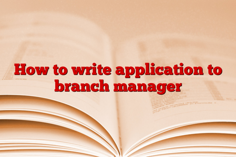 How to write application to branch manager