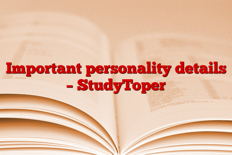 Important personality details – StudyToper