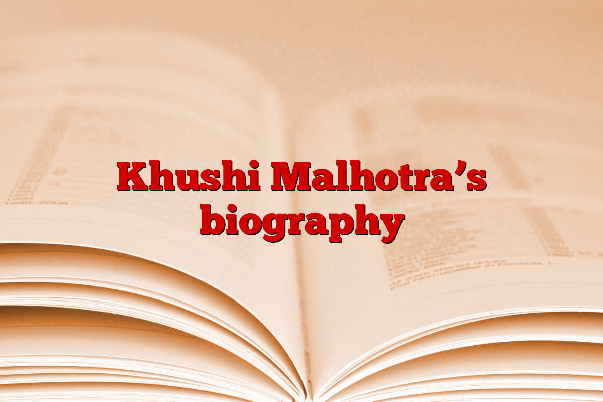 Khushi Malhotra’s biography