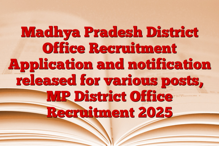 Madhya Pradesh District Office Recruitment Application and notification released for various posts, MP District Office Recruitment 2025