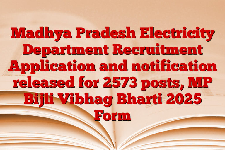 Madhya Pradesh Electricity Department Recruitment Application and notification released for 2573 posts, MP Bijli Vibhag Bharti 2025 Form