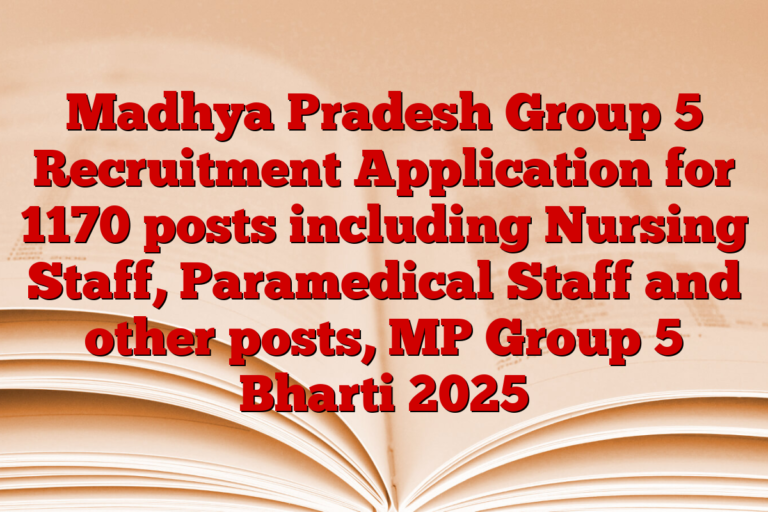 Madhya Pradesh Group 5 Recruitment Application for 1170 posts including Nursing Staff, Paramedical Staff and other posts, MP Group 5 Bharti 2025