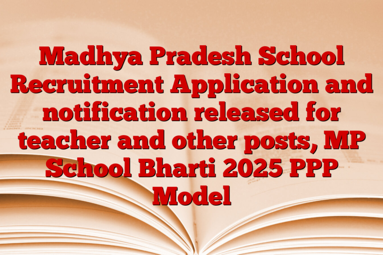 Madhya Pradesh School Recruitment Application and notification released for teacher and other posts, MP School Bharti 2025 PPP Model