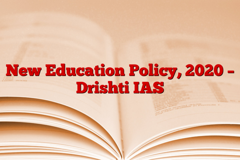 New Education Policy, 2020 – Drishti IAS