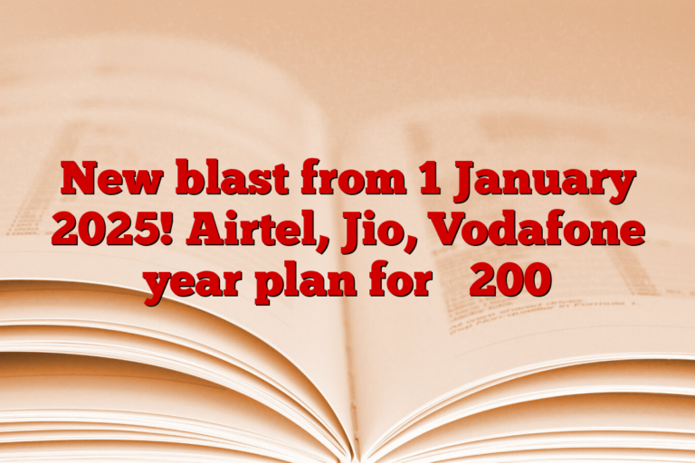 New blast from 1 January 2025! Airtel, Jio, Vodafone year plan for ₹ 200