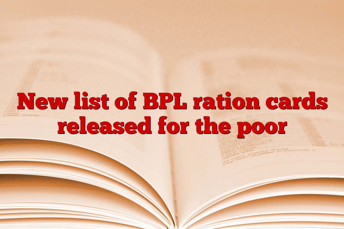 New list of BPL ration cards released for the poor