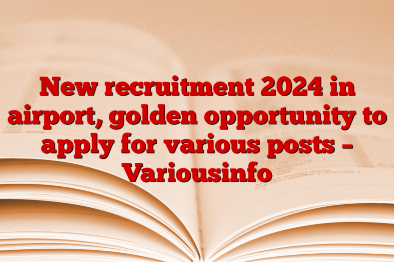 New recruitment 2024 in airport, golden opportunity to apply for various posts – Variousinfo