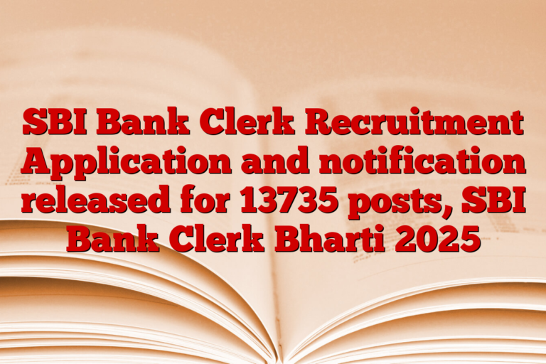 SBI Bank Clerk Recruitment Application and notification released for 13735 posts, SBI Bank Clerk Bharti 2025