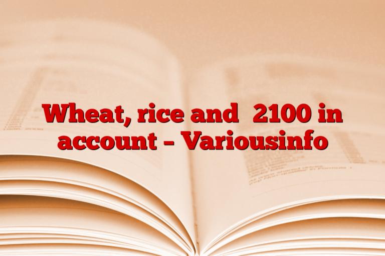 Wheat, rice and ₹2100 in account – Variousinfo