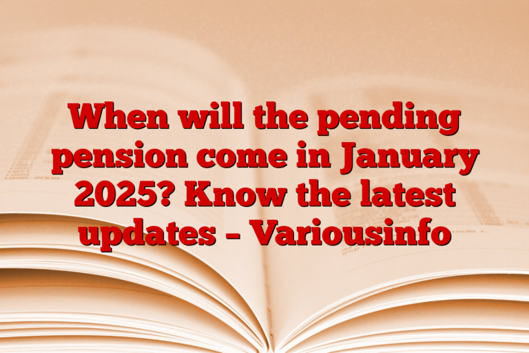 When will the pending pension come in January 2025? Know the latest updates – Variousinfo