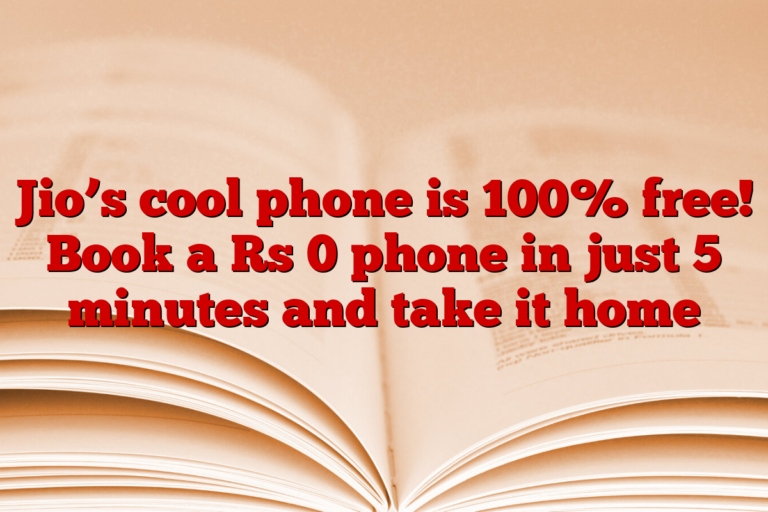 Jio’s cool phone is 100% free! Book a Rs 0 phone in just 5 minutes and take it home