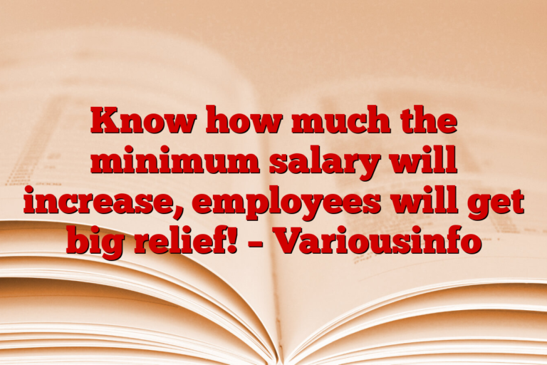 Know how much the minimum salary will increase, employees will get big relief! – Variousinfo