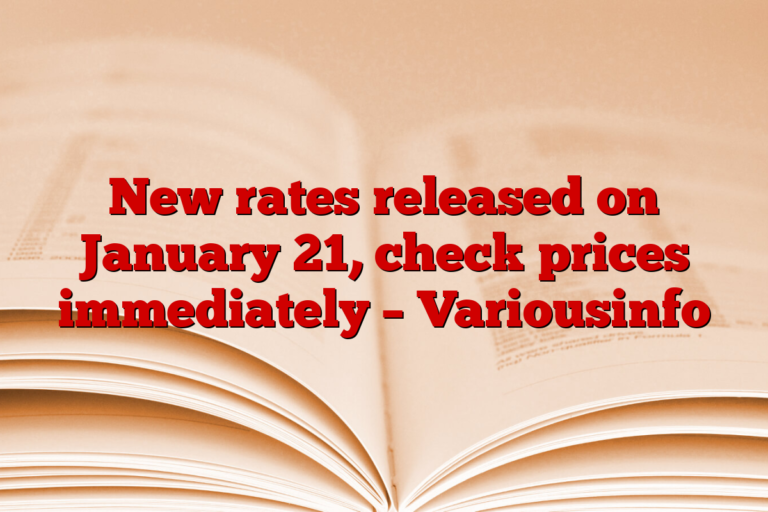 New rates released on January 21, check prices immediately – Variousinfo