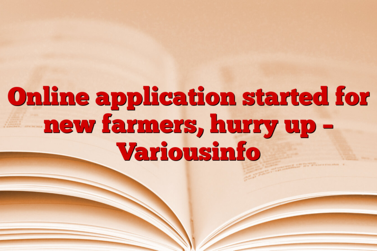 Online application started for new farmers, hurry up – Variousinfo