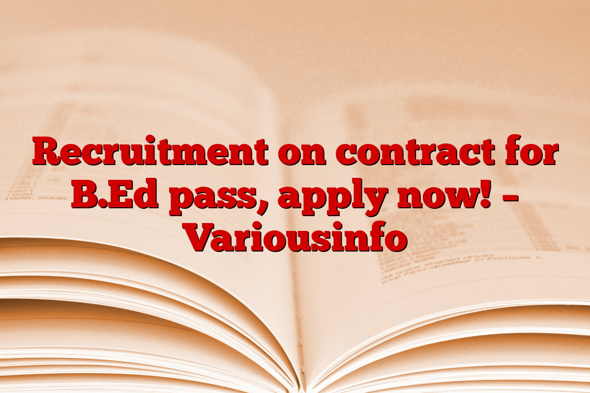 Recruitment on contract for B.Ed pass, apply now! – Variousinfo